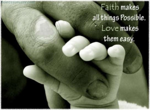 Faith Makes All Things Possible, Love Makes Them Easy ~ Faith Quote