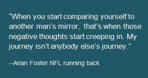 Great quote from Arian Foster, NFL running back for the Texans.