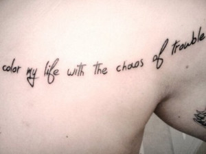 ... with the chaos of trouble/ quote/ lyrics/ 500 days of summer/ tattoo
