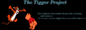 But, the most wonderful thing about Tiggers...