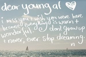 ... is want t wonderful. don't grow up t never, ever stop dreaming. n