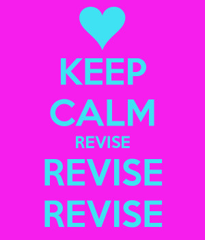 KEEP CALM REVISE REVISE REVISE