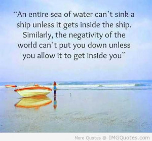 ... Entire Sea Of Water Can’t Sink A Ship Unless It Gets Inside The Ship