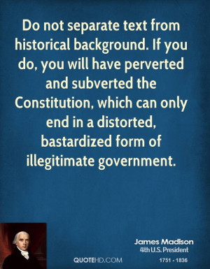 ... only end in a distorted, bastardized form of illegitimate government