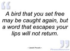 Favorite Jewish Proverb! Think before you speak. So difficult to do ...