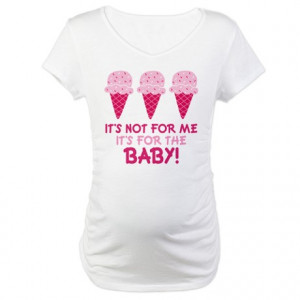 Baby Gifts > Baby Womens > Funny Ice Cream Quote Maternity T-Shirt