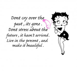 Betty Boop's quote reminds of exactly how Boo lived her life. . . She ...
