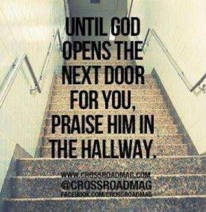 until-god-opens-the-next-door-for-you-praise-him