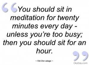 you should sit in meditation for twenty