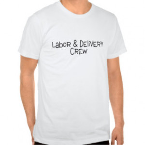 Labor And Delivery T-shirts & Shirts