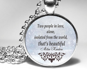 Milan Kundera Quotes Necklace, Love quotes jewelry, Great Quotes ...