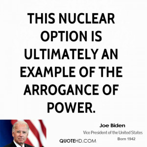 ... nuclear option is ultimately an example of the arrogance of power