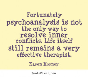 Make picture quotes about life - Fortunately psychoanalysis is not the ...