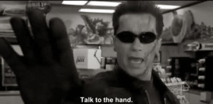 Talk to the hand - Terminator 3: Rise of the Machines (2003)