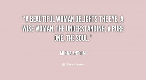 beautiful woman delights the eye; a wise woman, the understanding; a ...