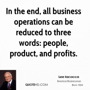 In the end, all business operations can be reduced to three words ...