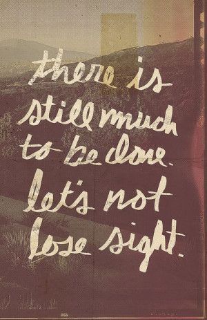 Don't lose sight...don;'t get distracted...keep your eyes on God.