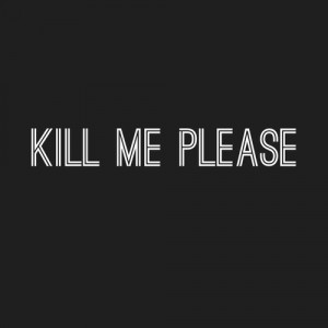 ... : kill me please, death, depression, self harm and hate everyone