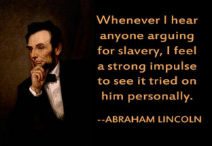 Whenever I hear anyone arguing for slavery, I feel a strong impulse to ...