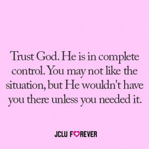 trust god. he is in complete control.