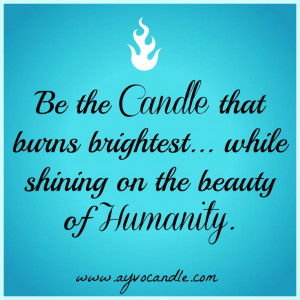 Be the #Candle that burns bright, while shining on the beauty of ...