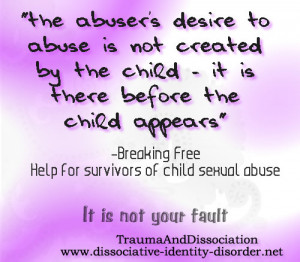 the abuser's desire to abuse is not created by the child - it is there ...