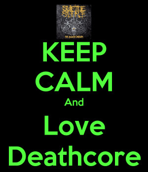 Deathcore Show Keep calm and love deathcore