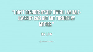 don't consider myself Jewish. I am half-Jewish by race but not ...