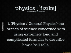 physics [ fiziks]n (functioning as singular)I 1. (Physics / General ...