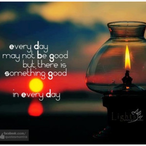 Life quotes / See the good!