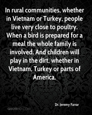 In rural communities, whether in Vietnam or Turkey, people live very ...