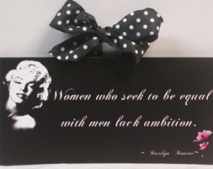 Marilyn Monroe Quote Women who Seek To Be Equal With Men Lack Ambition ...