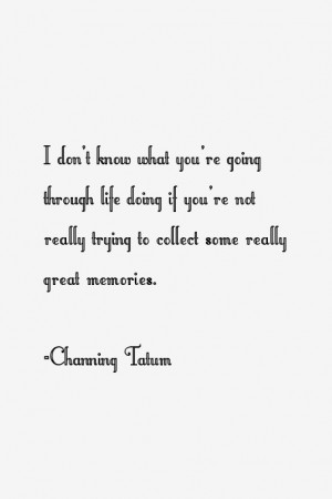 Channing Tatum Quotes & Sayings