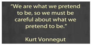 ... -pretend-to-be-so-we-must-be-careful-about-what-we-pretend-to-be1.jpg
