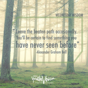 Leave the beaten path occasionally. You'll be certain to find ...
