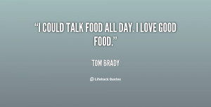 quote-Tom-Brady-i-could-talk-food-all-day-i-112985.png
