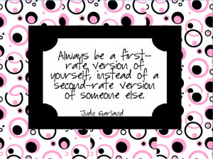 ... 'll be second-rate. Be yourself and you'll be first-rate. Believe