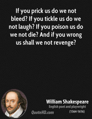 If you prick us do we not bleed? If you tickle us do we not laugh? If ...