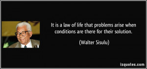It is a law of life that problems arise when conditions are there for ...