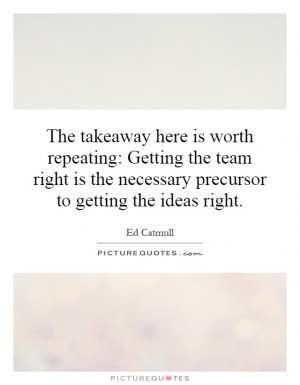 ... the necessary precursor to getting the ideas right. Picture Quote #1