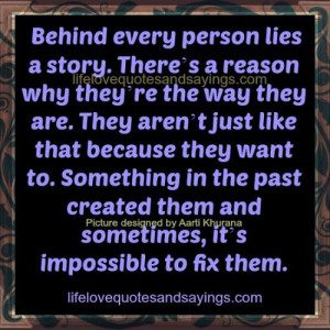 behind every person lies a story there s a reason why they re the way ...