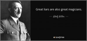 Great liars are also great magicians. - Adolf Hitler