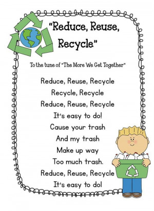 Reduce, Reuse, Recycle (To The Tune Of “The More We Get Together”)