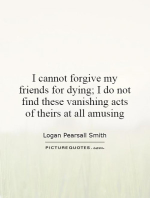 ... find these vanishing acts of theirs at all amusing Picture Quote #1