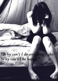 ... Why Can’t Do Anything Right, Why Can’t Be Happy ” ~ Sad Quote