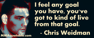 Chris Weidman on living from your goals