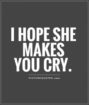Hope Quotes Cheating Quotes I Hate You Quotes Cry Quotes
