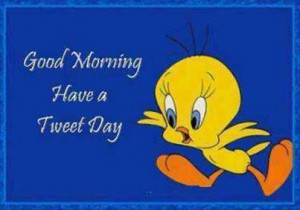 good morning quotes cute quote morning tweety bird looney toons good ...