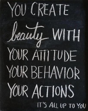 ... beauty-with-your-attitude-your-behavior-your-actions-beauty-quote.jpg
