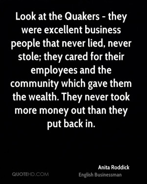 Look at the Quakers - they were excellent business people that never ...